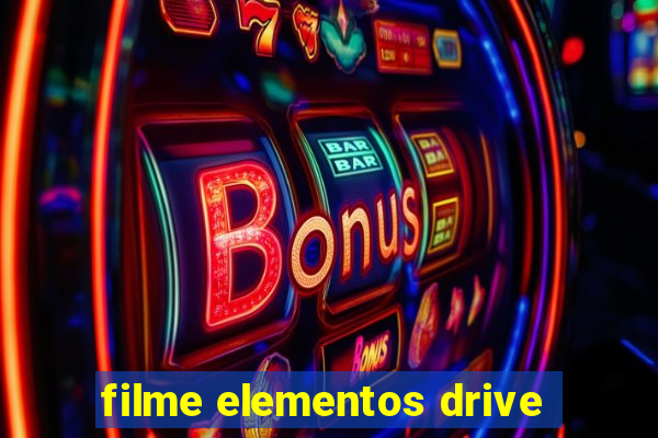 filme elementos drive